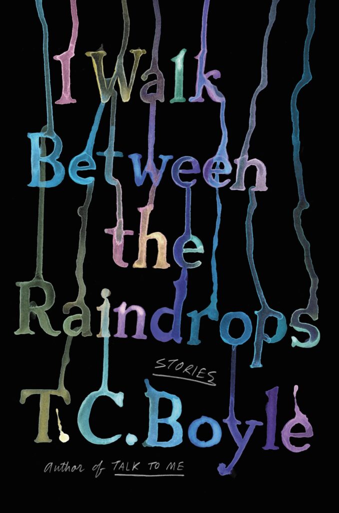 T.C. Boyle, <a href="https://bookshop.org/a/132/9780063052888" target="_blank" rel="noopener"><em>I Walk Between the Raindrops</em></a>, cover design and lettering by <a href="http://www.jim-tierney.com/">Jim Tierney</a> (Ecco, September 13)