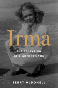 Terry McDonell, Irma: The Education of a Mother’s Son 