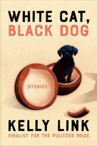 Kelly Link, White Cat, Black Dog: Stories 