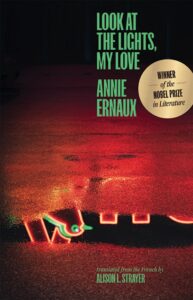 Annie Ernaux, Look at the Lights, My Love 