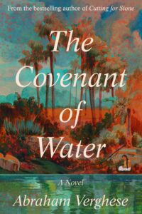 Abraham Verghese, The Covenant of Water 