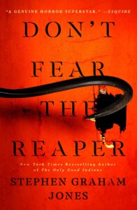 Stephen Graham Jones, Don’t Fear the Reaper 