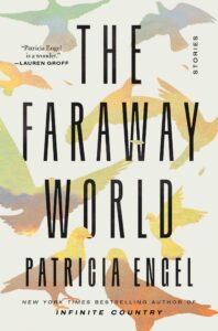 Patricia Engel, The Faraway World 