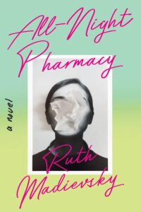 Ruth Madievsky, The All-Night Pharmacy 