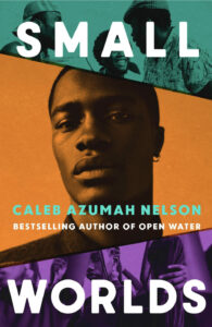 Caleb Azumah Nelson, Small Worlds 