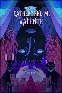 The Best of Catherynne M. Valente