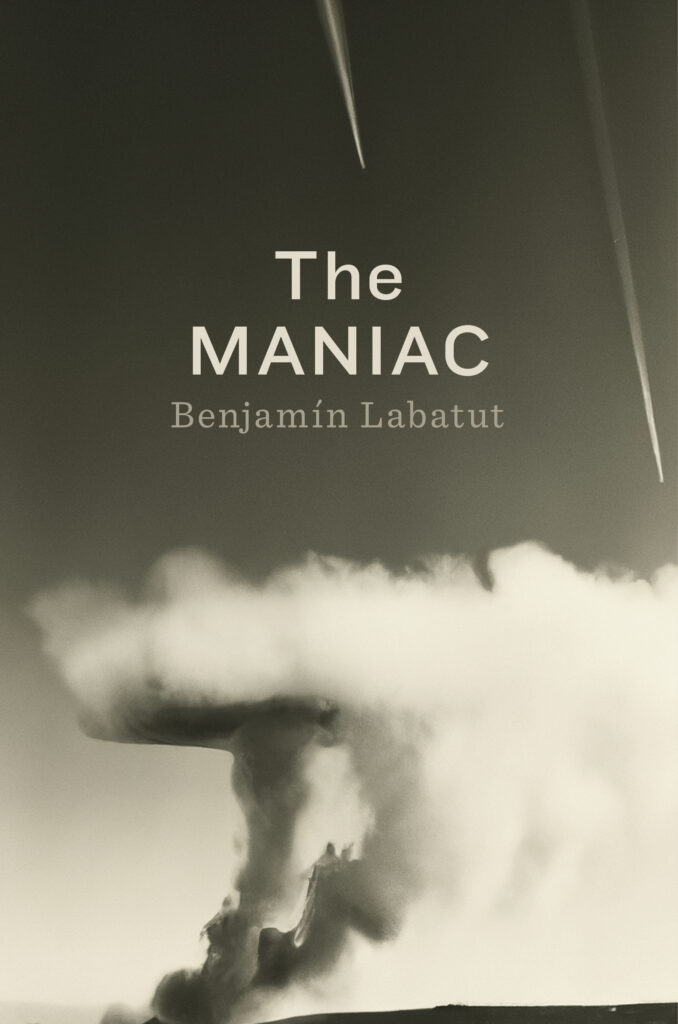 Exclusive: See the cover for Benjamín Labatut's new novel, The MANIAC. ‹  Literary Hub