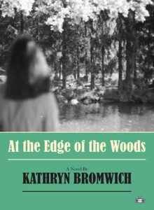 Kathryn Bromwich, At the Edge of the Woods 