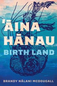 Aina Hanau / Birth Land