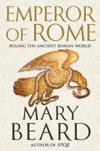 Mary Beard, Emperor of Rome: Ruling the Ancient Roman World 