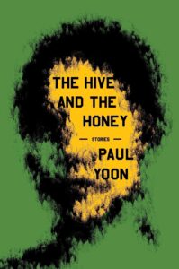 Paul Yoon, The Hive and the Honey: Stories