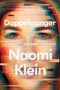 Naomi Klein, Doppelganger: A Trip into the Mirror World 