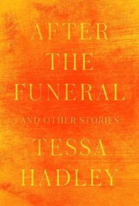 Tessa Hadley, After the Funeral and Other Stories 
