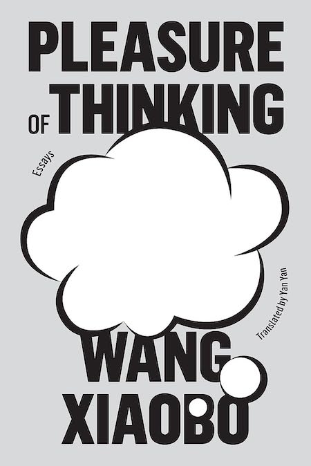 Wang Xiaobo, tr. Yan Yan, <a class="external" href="https://bookshop.org/a/132/9781662601255" target="_blank" rel="noopener"><em>Pleasure of Thinking: Essays</em></a>; cover design by TK TK (Astra House, July 25) 