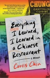 Curtis Chin, Everything I Learned, I Learned in a Chinese Restaurant: A Memoir 