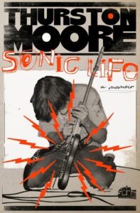 Thurston Moore, Sonic Life: A Memoir 