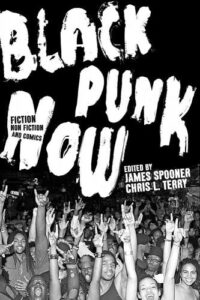 James Spooner and Chris L. Terry, eds., Black Punk Now 