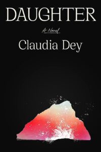 Claudia Dey, Daughter (FSG, September 12)