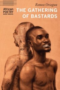 Romeo Oriogun, The Gathering of Bastards