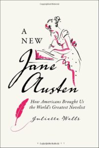 A New Jane Austen by Juliette Wells