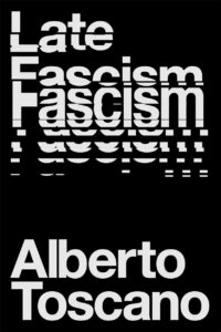 Alberto Toscano's book Late Fascism