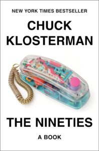 The Nineties by Chuck Klosterman