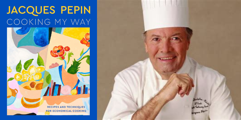 Jacques Pépin on Cooking His Way ‹ Literary Hub