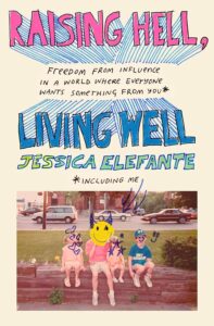 Jessica Elefante's Raising Hell, Living Well