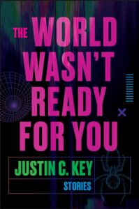 The World wasn't ready for you by Justin C Key