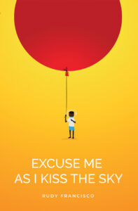 Rudy Francisco's poetry collection Excuse Me While I Kiss The Sky