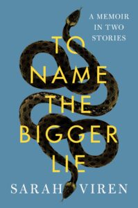 Sarah Viren, To Name the Bigger Lie: A Memoir in Two Stories
