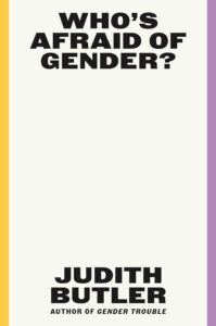 Judith Butler, Who's Afraid of Gender? 
