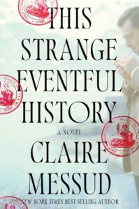 Claire Messud, This Strange Eventful History 