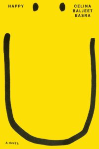 Celina Baljeet Basra, Happy; cover design by Alex Merto (Astra House, November 14)