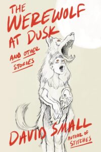 David Small, The Werewolf at Dusk: Stories 