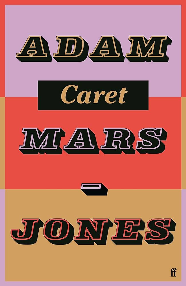 Adam Mars-Jones, <em>Caret</em> (Faber & Faber [UK], August 17)<br />Design by Jonathan Pelham 
