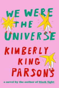 Kimberly King Parsons, We Were the Universe 