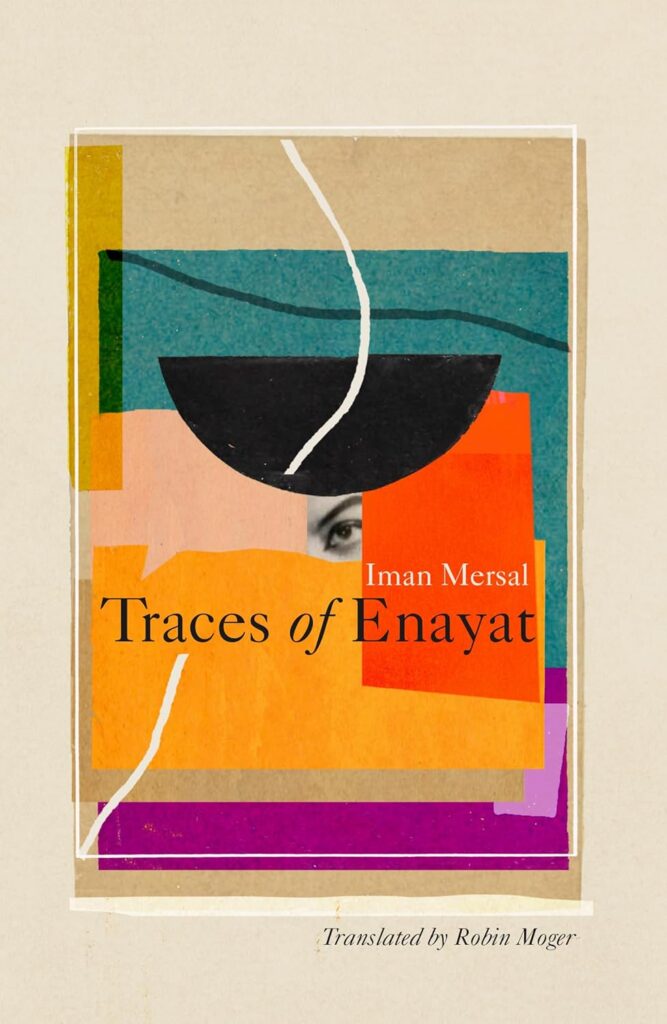 Iman Mersal, tr. Robin Moger, Traces of Enayat