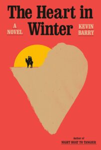 Kevin Barry, The Heart in Winter 