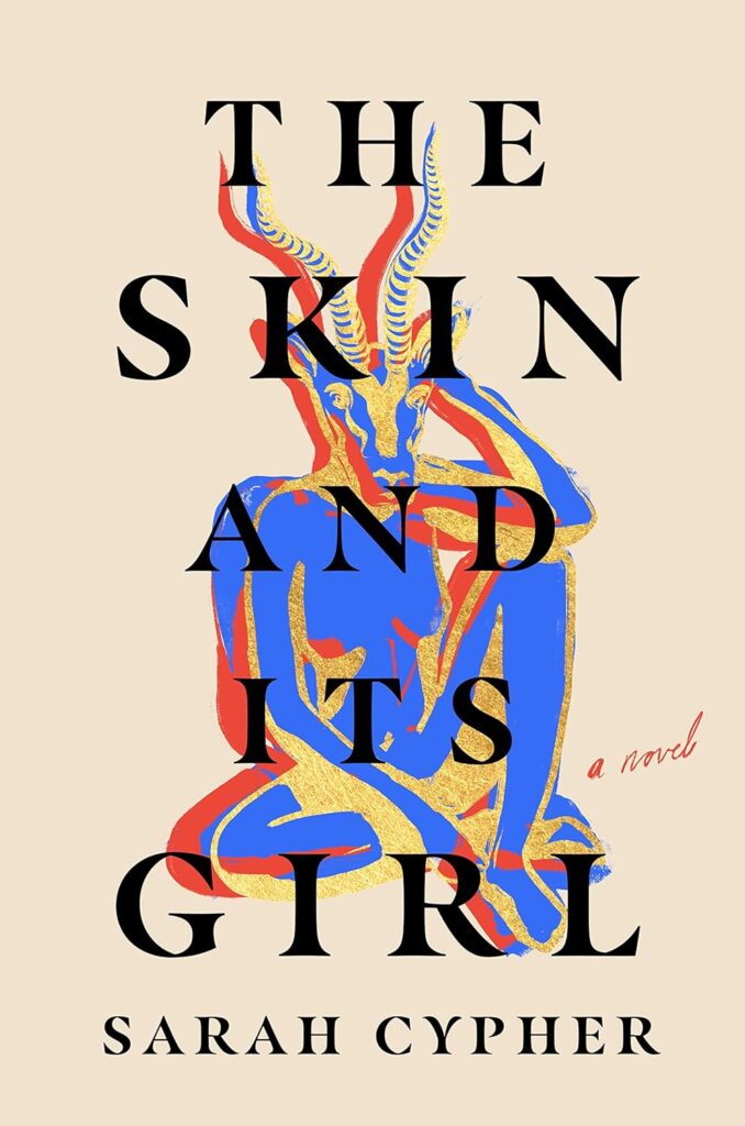 Sarah Cypher, <em><a href="https://bookshop.org/a/132/9780593499535" rel="noopener" target="_blank">The Skin and Its Girl</a></em> (Ballantine, April 25) <br />Design and illustration by Holly Ovenden 