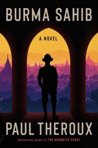 Paul Theroux, Burma Sahib 