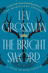 Lev Grossman, The Bright Sword 