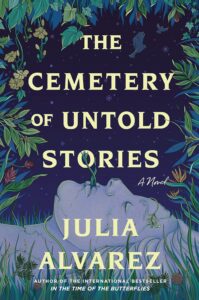 Julia Alvarez, The Cemetery of Untold Stories 