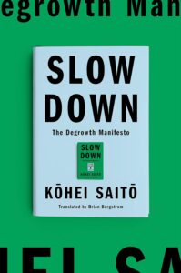 Kōhei Saitō, tr. Brian Bergstrom, Slow Down: The Degrowth Manifesto; cover design by TK TK (Astra House, January 9)