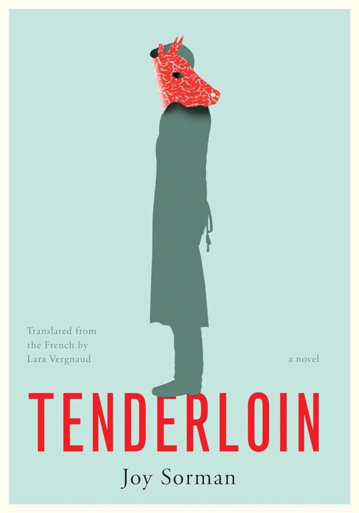 Joy Sorman, tr. Lara Vergnaud, <em><a href="https://bookshop.org/a/132/9781632063618" target="_blank" rel="noopener">Tenderloin</a></em>; cover design by Jamie Keenan (Restless Books, April 16) 