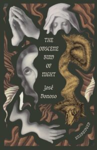 José Donoso, tr. Leonard Mades, Megan McDowell, Hardie St Martin, The Obscene Bird of Night; cover design by Joan Wong (New Directions, April 23)