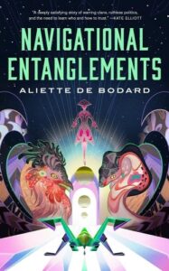 Aliette de Bodard, Navigational Entanglements 