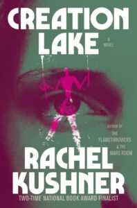 Rachel Kushner, Creation Lake 