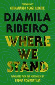 Djamila Ribeiro, tr. Padma Viswanathan, Where We Stand 