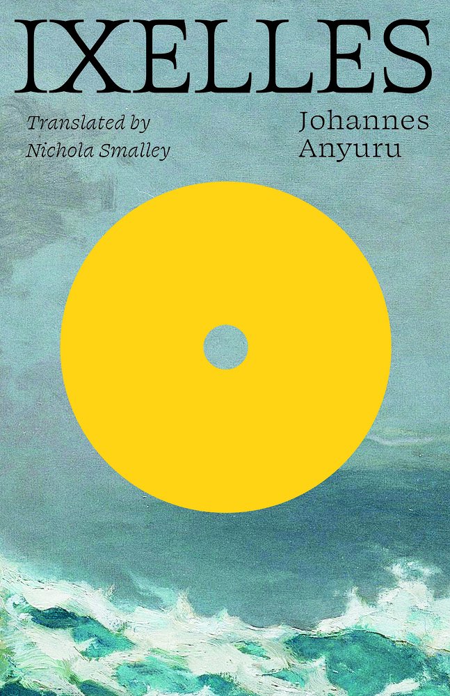 Johannes Anyuru, tr. Nichola Smalley, Ixelles